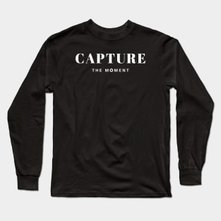 Photographer Gift Idea T-shirt for Photography Lover Friend Capture the moment Long Sleeve T-Shirt